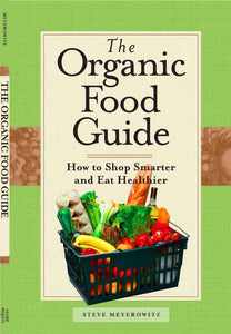 The Organic Food Guide: How to Shop Smarter and Eat Healthier - Sproutman